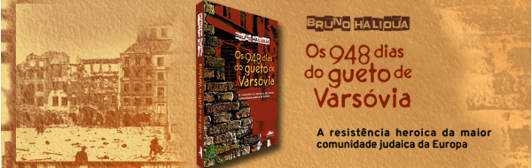 Cinco motivos para ler “Os 948 dias do gueto de Varsóvia”, de Bruno Halioua