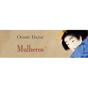 Novo livro de Osamu Dazai reúne 14 contos que têm mulheres como narradoras-protagonistas