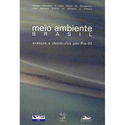 Meio Ambiente Brasil - Avanços e obstáculos pós RIO-92 
