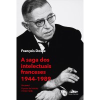 Saga dos intelectuais franceses 1944-1989, A: Volume I