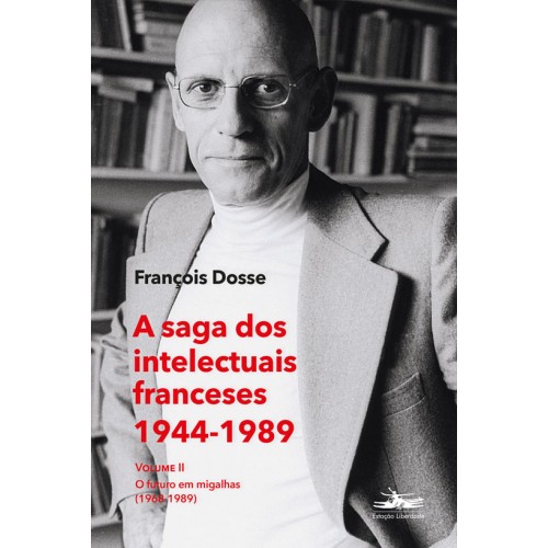 Saga dos intelectuais franceses 1944-1989: Volume II, A