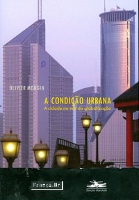 Condição urbana - A cidade na era da globalização, A