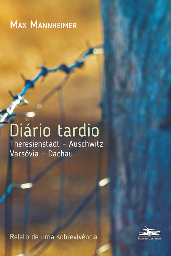 Diário tardio: Theresienstadt – Auschwitz – Varsóvia - Dachau